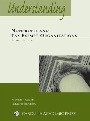 Understanding Nonprofit and Tax Exempt Organizations by Nicholas P. Cafardi and Jaclyn Fabean Cherry