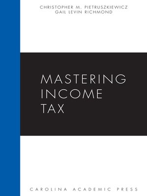 Cover of Mastering Income Tax by Christopher M. Pietruszkiewicz and Gail Levin Richmond