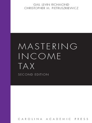 Cover of Mastering Income Tax by Gail Levin Richmond, Christopher M. Pietruszkiewicz