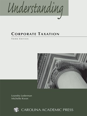 Understanding Corporate Taxation by Leandra Lederman and Michelle Kwan