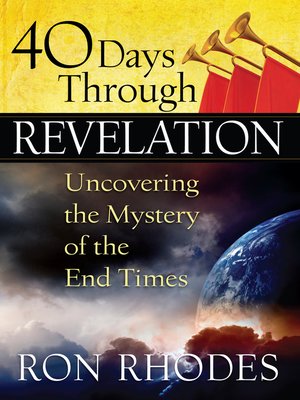 40 Days Through Revelation by Ron Rhodes · OverDrive: ebooks ...