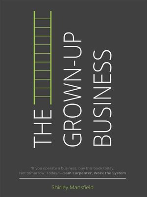 The Grown-up Business By Shirley Mansfield · Overdrive: Ebooks 