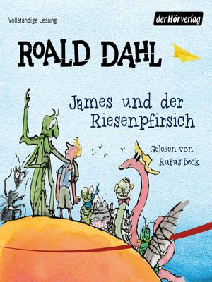 James und der Riesenpfirsich by Roald Dahl · OverDrive: ebooks ...