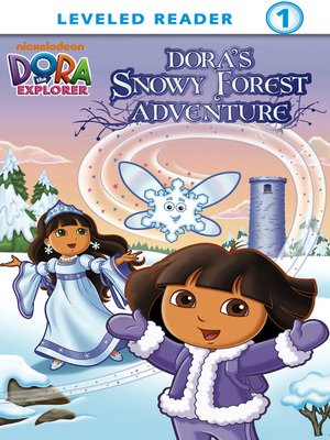 Dora's Snowy Forest Adventure by Nickelodeon Publishing · OverDrive ...