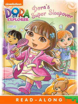 Dora's Super Sleepover by Nickelodeon Publishing · OverDrive: ebooks ...