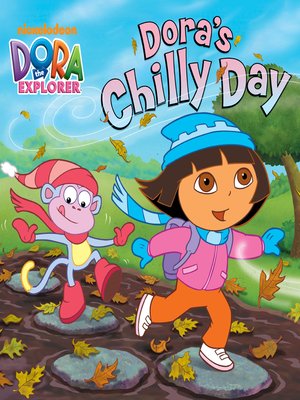 Dora's Chilly Day by Nickelodeon Publishing · OverDrive: ebooks ...