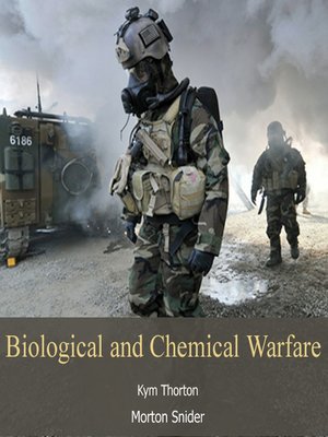 Biological and Chemical Warfare by Kym Thorton · OverDrive: Free ebooks ...