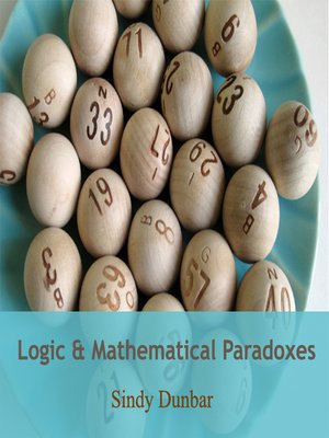 Logic and Mathematical Paradoxes by Sindy Dunbar · OverDrive: Free ...
