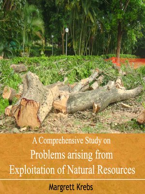 A Comprehensive Study on Problems arising from Exploitation of Natural ...