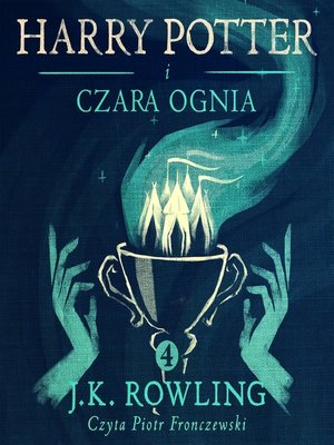 Harry Potter I Czara Ognia By J K Rowling Overdrive Ebooks Audiobooks And Videos For Libraries And Schools