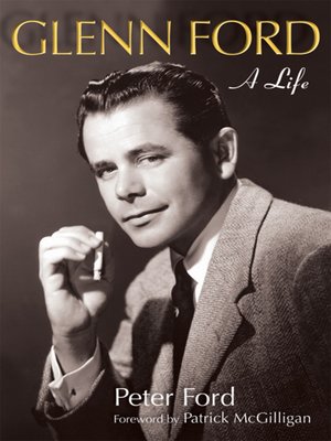 Glenn Ford by Peter Ford · OverDrive: Free ebooks, audiobooks & movies ...