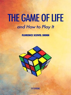 The Game of Life and How to Play It by Florence Scovel Shinn · OverDrive:  ebooks, audiobooks, and more for libraries and schools