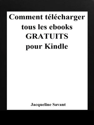 Comment télécharger tous les ebooks gratuits pour Kindle by Jacqueline  Savant · OverDrive: ebooks, audiobooks, and more for libraries and schools