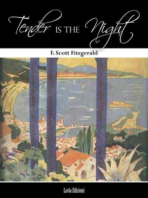 Tender Is The Night By F Scott Fitzgerald Overdrive Ebooks Audiobooks And Videos For Libraries And Schools