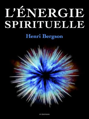 L Energie Spirituelle By Henri Bergson Overdrive Ebooks Audiobooks And Videos For Libraries And Schools