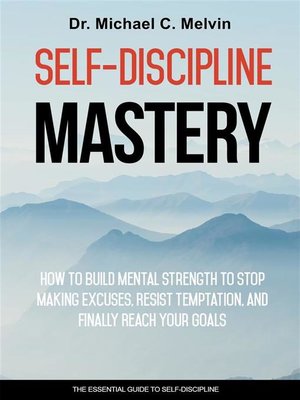 Self-Discipline Mastery by Dr. Michael C. Melvin · OverDrive: ebooks ...