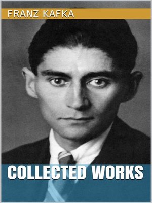 Franz Kafka--Collected Works by Franz Kafka · OverDrive: ebooks ...