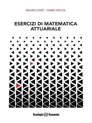 Esercizi di Matematica Attuariale by Dario Spelta · OverDrive: ebooks ...