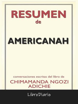 Won querido picnic Americanah de Chimamanda Ngozi Adichie--Conversaciones Escritas by  LibroDiario · OverDrive: ebooks, audiobooks, and more for libraries and  schools