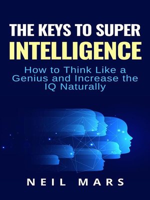 Key Finding Intelligence The Keys to Super Intelligence--How to Think Like a Genius and Increase ...