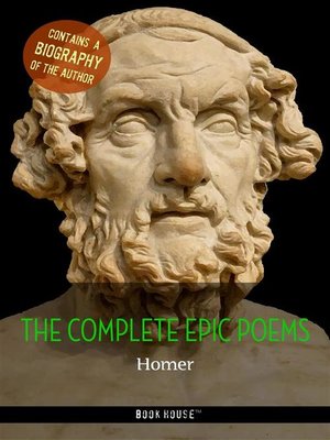 Homer--The Complete Epic Poems + a Biography of the Author by Homer ...