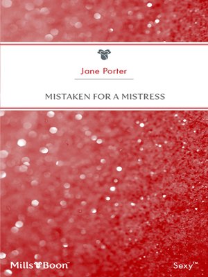 Mistaken For A Mistress By Jane Porter OverDrive Rakuten Mistaken For A Mistress By Jane Porter OverDrive Rakuten