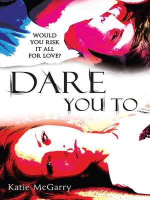 dare you to katie mcgarry dare you to katie mcgarry
