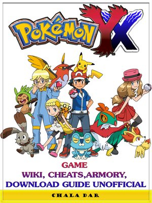 Pokemon XY Unofficial Game Guide by Chala Dar · OverDrive: ebooks,  audiobooks, and more for libraries and schools