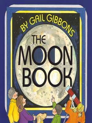 The Moon Book by Gail Gibbons · OverDrive: ebooks ...