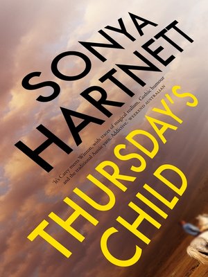 Thursday S Child By Sonya Hartnett Overdrive Ebooks Audiobooks And Videos For Libraries And Schools