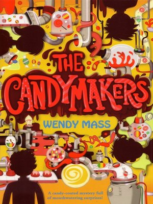 The Candymakers by Wendy Mass