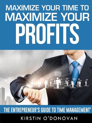 Maximize Your Time to Maximize Your Profits by Kirstin ODonovan ...
