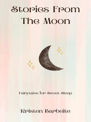 Stories from the Moon by Kristen Barbeite · OverDrive: ebooks, audiobooks,  and more for libraries and schools