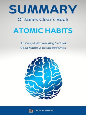 Summary of James Clear´s Book Atomic Habits by C.B. Publishers ...
