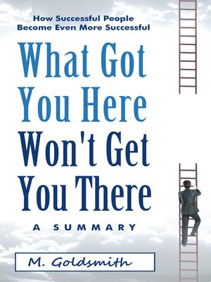 Book Summary: What Got You Here Won't Get You There