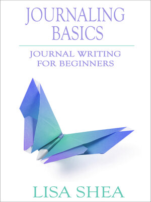 Journaling Basics by Lisa Shea · OverDrive: Free ebooks 