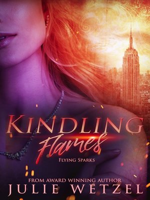 Kindling Flames by Julie Wetzel · OverDrive: ebooks, audiobooks, and ...