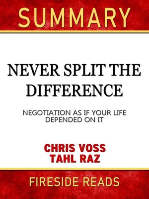 Never Split the Difference: Negotiating as if Your Life Depended on It