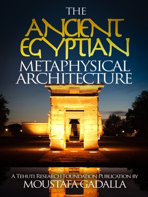 The Ancient Egyptian Metaphysical Architecture by Moustafa ...