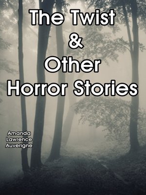 The Twist & Other Horror Stories by Amanda Lawrence Auverigne ...