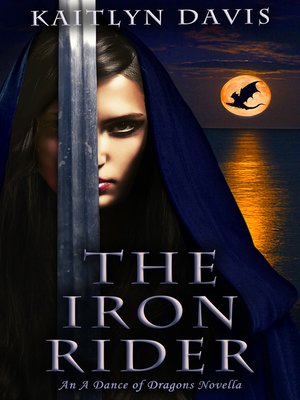 The Iron Rider A Dance Of Dragons 3 5 By Kaitlyn Davis Overdrive Ebooks Audiobooks And Videos For Libraries