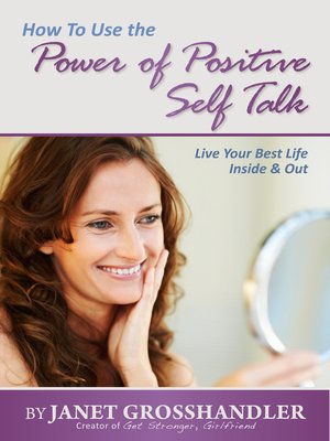 How to Use the Power of Positive Self Talk by Janet Grosshandler ...