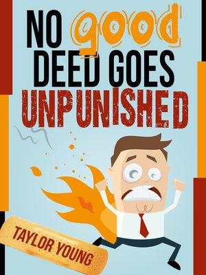 no gooddeed goesunpunished no gooddeed goesunpunished
