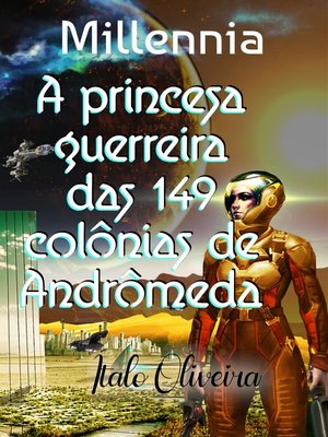 Millennia: A Princesa guerreira das 149 Colônias de Andrômeda