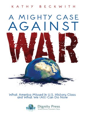 A Mighty Case Against War by Kathy Beckwith · OverDrive: Free ebooks ...