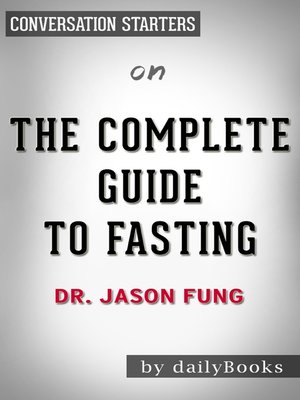 The Complete Guide to Fasting by Dr. Jason Fung / Conversation Starters ...