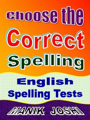 Choose the Correct Spelling by Manik Joshi · OverDrive: ebooks ...