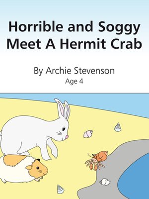 Horrible and Soggy Meet a Hermit Crab by Archie Stevenson · OverDrive ...