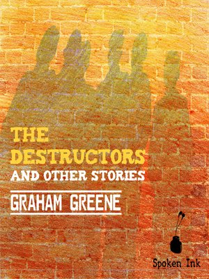 The Destructors and Other Stories by Graham Greene · OverDrive: Free ...