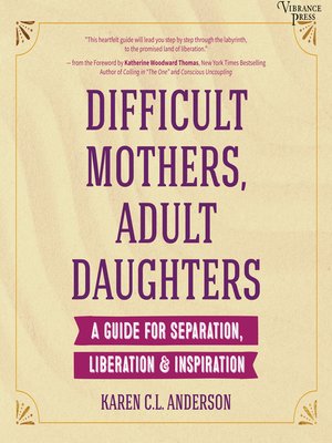 Difficult Mothers, Adult Daughters by Karen C.L. Anderson · OverDrive ...